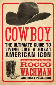 Cowboy: The Ultimate Guide to Living Like a Great American Icon