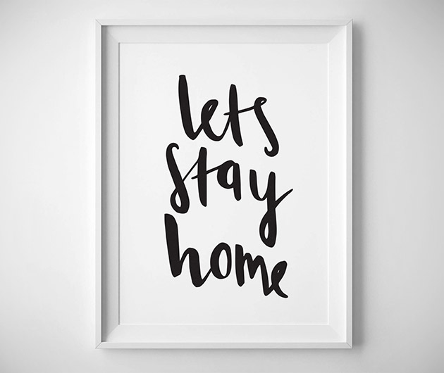 Lets Stay Home Print
